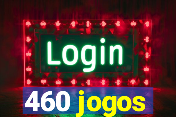 460 jogos